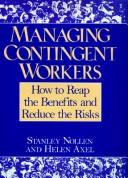 Cover of: Managing Contingent Workers by Stanley D. Nollen, Stanley Nollen, Helen Axel, Stanley Nollen, Helen Axel