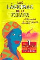 Cover of: Las Lagrimas De La Jirafa / Tears Of The Giraffe by Alexander McCall Smith, Marta Torent Lopez De Lamadrid