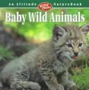 Cover of: Baby Wild Animals (An Altitude "Kids Own" NatureBook) by Dennis Schmidt, Esther Schmidt