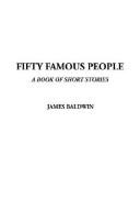 Cover of: Fifty Famous People, a Book of Short Stories | James Baldwin