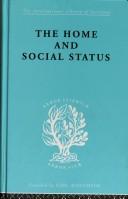 Cover of: The Home and Social Status: International Library of Sociology I: Class, Race and Social Structure (International Library of Sociology)