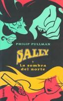 Cover of: Sally Y La Sombra Del Norte / the Shadow in the North by Philip Pullman
