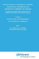 Cover of: Foundations of Probability Theory, Statistical Inference, and Statistical Theories of Science: Volume II Foundations and Philosophy of Statistical Inference ... Ontario Series in Philosophy of Science)