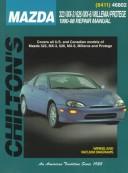 Chilton's Mazda 323/MX-3/626/Millenia/Protege 1990-98 repair manual by The Nichols/Chilton Editors