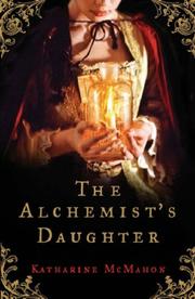 Cover of: The Alchemist's Daughter by Katharine McMahon