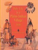 Cover of: Daily Life in a Plains Indian Village 1868