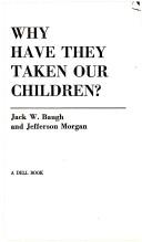Why Have They Taken Our Children? by Jack W. Baugh
