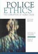 Cover of: Police Ethics by Michael A. Caldero, John P. Crank
