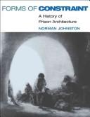 Cover of: Forms of Constraint: A HISTORY OF PRISON ARCHITECTURE