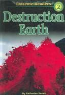 Cover of: Destruction Earth by Katharine Kenah