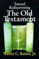 Cover of: Toward Rediscovering the Old Testament by Walter C. Kaiser