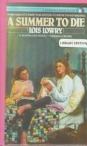 Cover of: A Summer to Die by Lois Lowry
