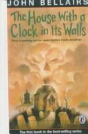 Cover of: The House With a Clock in Its Walls by John Bellairs