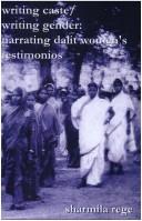 Cover of: Writing Caste, Writing Gender: Narrating Dalit Women's Testimonios.