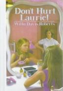 Cover of: Don't Hurt Laurie! by Willo Davis Roberts