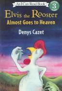Cover of: Elvis the Rooster Almost Goes to Heaven (I Can Read Books: Level 3 (Harper Paperback))