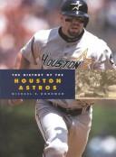 Cover of: The History of the Houston Astros (Baseball (Mankato, Minn.).) by Michael E. Goodman, Michael E. Goodman