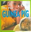 Cover of: Guinea Pig (My Pet) by 