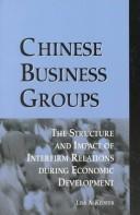 Cover of: Chinese Business Groups: The Structure and Impact of Interfirm Relations During Economic Development