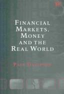 Cover of: Financial Markets, Money and the Real World | Paul Davidson