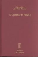 A grammar of Fongbe by Claire Lefebvre, Anne-Marie Brousseau
