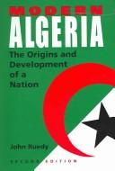 Cover of: Modern Algeria: the origins and development of a nation