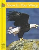 Cover of: Show Us Your Wings (Yellow Umbrella Science)