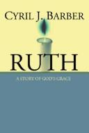 Cover of: Ruth: A Story of God's Grace by Cyril J. Barber