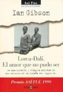Cover of: Lorca-Dali. el Amor Que No Pudo Ser by Ian Gibson