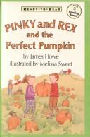 Cover of: Pinky and Rex and the Perfect Pumpkin (Pinky and Rex | James Howe