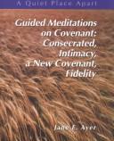 Cover of: Guided Meditations on Covenant by Jane E. Ayer