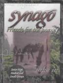 Cover of: Synago: Friends for the Journey : Senior High Student-Led Small Groups (Synago)