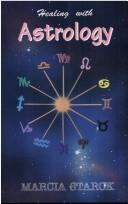 Cover of: Healing with Astrology by Marcia Starck, Marcia Starck