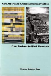 Cover of: Anni Albers and Ancient American Textiles: From Bauhaus to Black Mountain