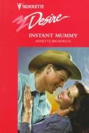 Cover of: Instant Mummy | Annette Broadrick