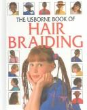 Cover of: Usborne Book of Hair Braiding (How to Make Series) | Fiona Watt