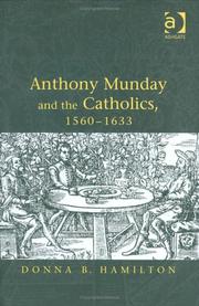 Cover of: Anthony Munday and the Catholics, 1560-1633 by Donna B. Hamilton
