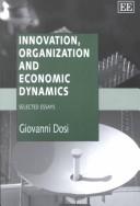 Cover of: Innovation, Organization and Economic Dynamics: Selected Essays