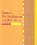 Cover of: Nutrition, Diet Modifications and Meal Patterns by Ruby P. Puckett, Sherryl E. Danks