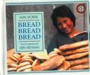 Cover of: Bread, Bread, Bread by Ann Morris