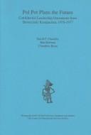 Cover of: Pol Pot plans the future by translated and edited by David P. Chandler, Ben Kiernan, and Chanthou Boua ; with a preface by David P. Chandler and Ben Kiernan.