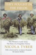 They Fought in the Fields: The Women's Land Army by Nicola Tyrer