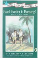 Cover of: Pearl Harbor Is Burning! by Kathleen V. Kudlinski