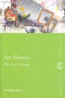 Cover of: Art History: The Key Concepts