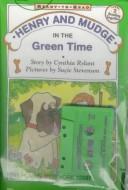 Cover of: Henry and Mudge in the Green Time by Cynthia Rylant, Jean Little
