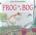 Cover of: Frog in a Bog by John Himmelman