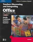 Cover of: Teachers Discovering and Integrating Microsoft Office by Gary B. Shelly, Thomas J. Cashman, Randolph E. Gunter, Glenda A. Gunter