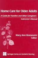 Cover of: Home Care for Older Adults: A Guide for Families and Other Caregivers (Springer Series on Geriatric Nursing)
