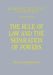 Cover of: The Rule of Law and the Separation of Powers (International Library of Essays in Law and Legal Theory) (International Library of Essays in Law and Legal Theory) | Richard Bellamy