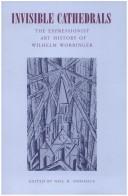 Cover of: Invisible cathedrals: the expressionist art history of Wilhelm Worringer